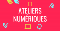 ATELIERS NUMÉRIQUES